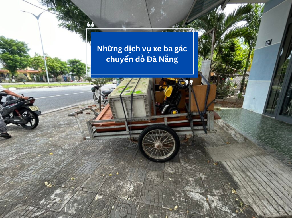 Những dịch vụ xe ba gác chuyển đồ Đà Nẵng