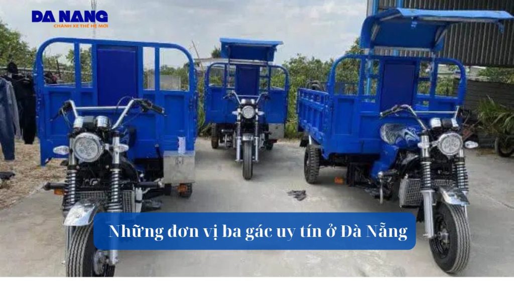 Những đơn vị ba gác uy tín ở Đà Nẵng