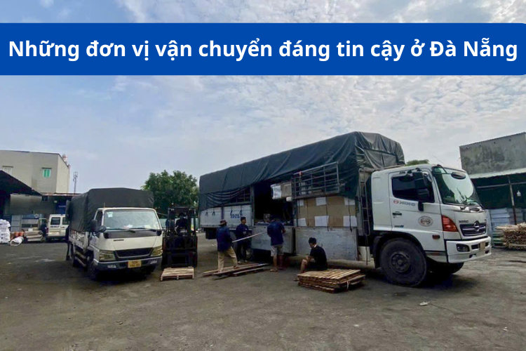 Những đơn vị vận chuyển đáng tin cậy ở Đà Nẵng