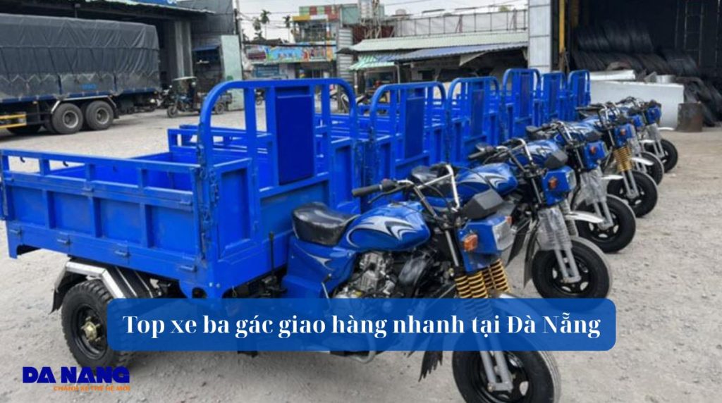 Top xe ba gác giao hàng nhanh tại Đà Nẵng