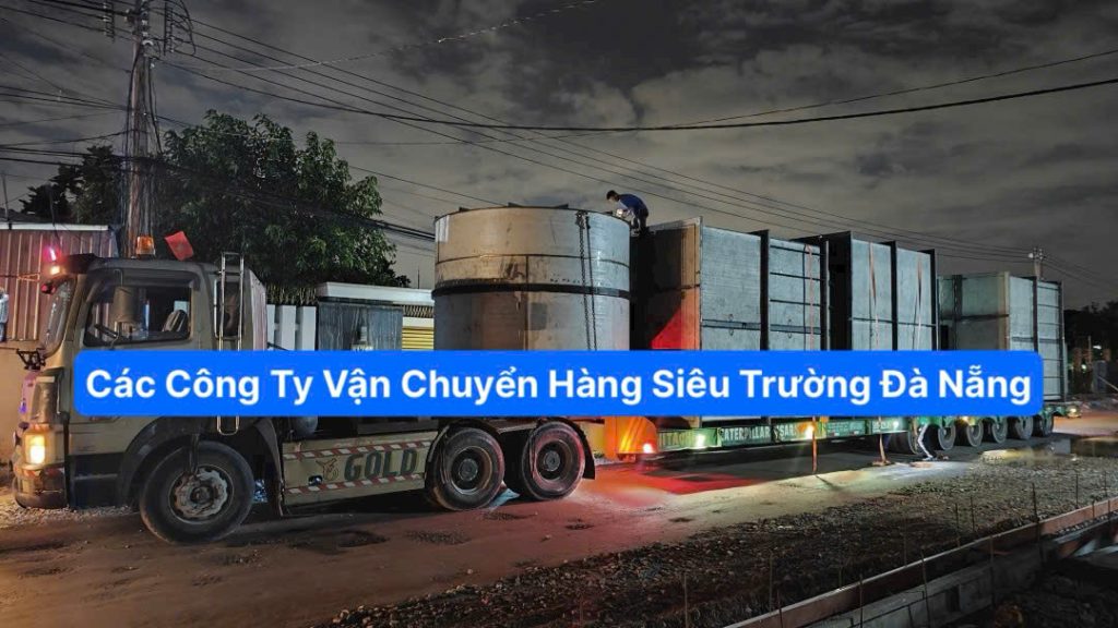 Các Công Ty Vận Chuyển Hàng Siêu Trường Đà Nẵng
