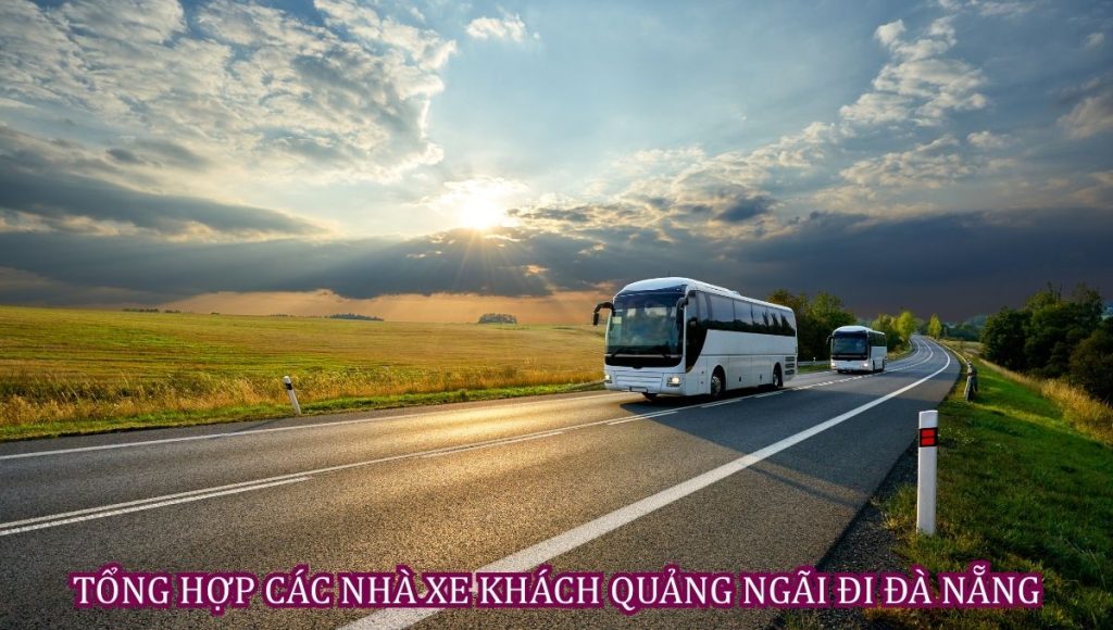 TỔNG HỢP CÁC NHÀ XE KHÁCH QUẢNG NGÃI ĐI ĐÀ NẴNG