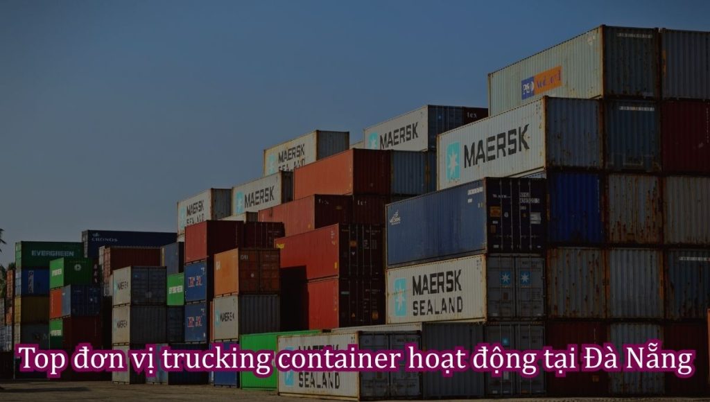 Top đơn vị trucking container hoạt động tại Đà Nẵng