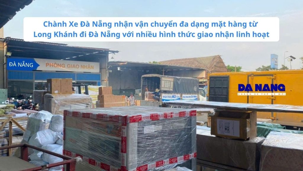 Các loại hàng hóa nhận vận chuyển từ huyện Long Khánh đi Đà Nẵng