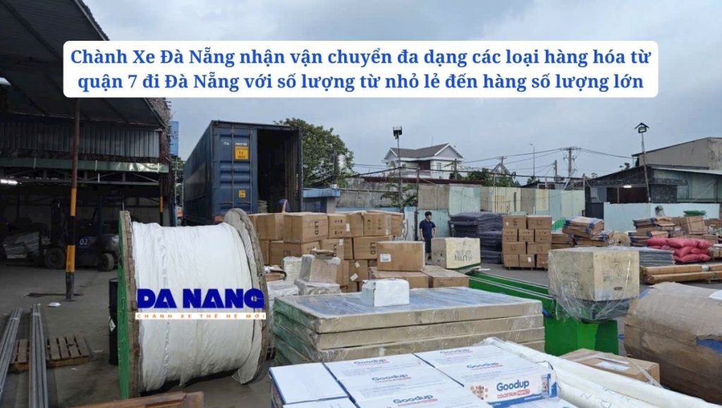 Các loại hàng hóa nhận vận chuyển từ quận 7 đi Đà Nẵng