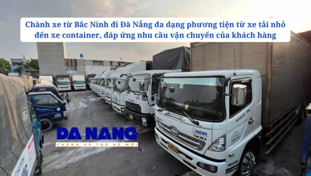 Các loại xe vận chuyển hàng Bắc Ninh đi Đà Nẵng