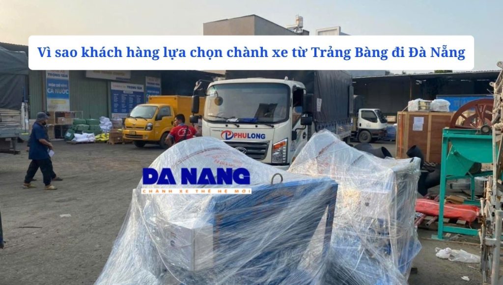 Vì sao khách hàng lựa chọn Chành Xe Đà Nẵng?