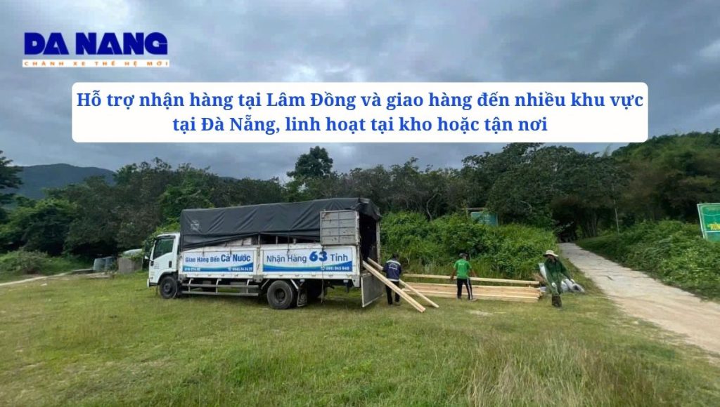 Khu vực nhận hàng tại Lâm Đồng và giao hàng tại Đà Nẵng