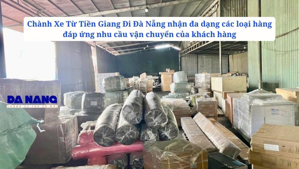 Các loại hàng hóa nhận gửi từ Tiền Giang đi Đà Nẵng