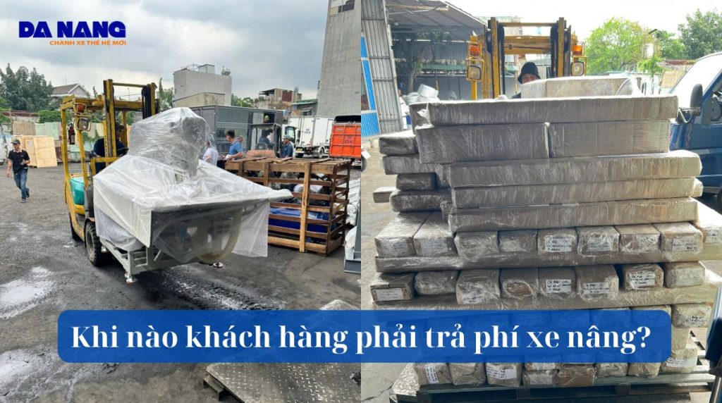 Khi nào khách hàng phải trả phí xe nâng?
