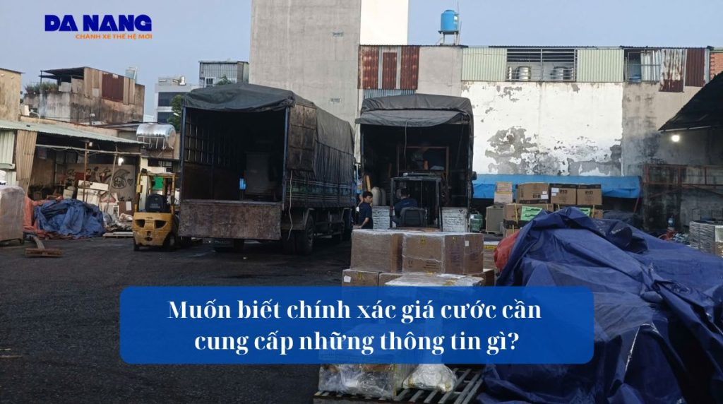 Muốn biết chính xác giá cước cần cung cấp những thông tin gì?