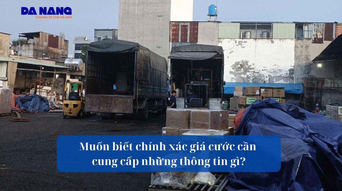 Muốn biết chính xác giá cước cần cung cấp những thông tin gì?
