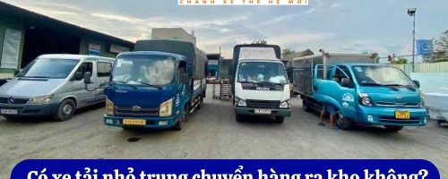 Có xe tải nhỏ trung chuyển hàng ra kho không?