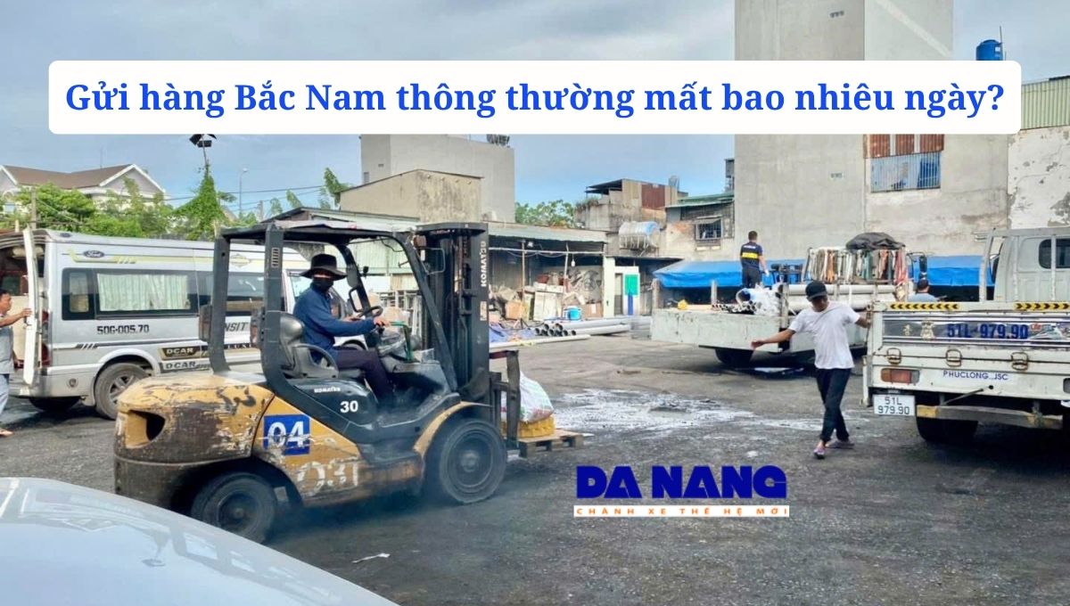 Gửi hàng Bắc Nam thông thường mất bao nhiêu ngày?