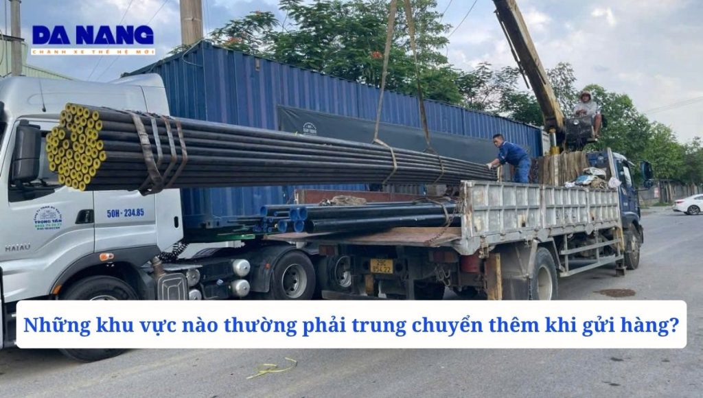 Những khu vực nào thường phải trung chuyển thêm khi gửi hàng?