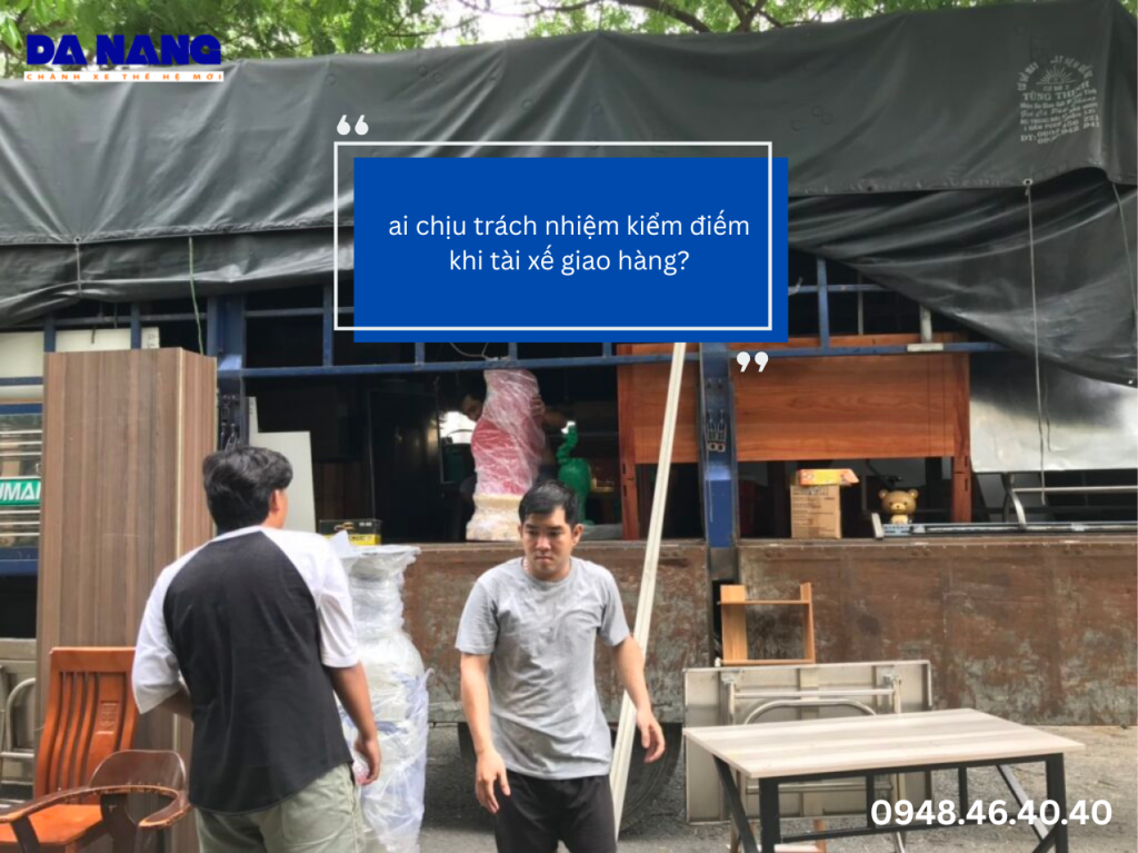 ai chịu trách nhiệm kiểm điếm khi tài xế giao hàng?