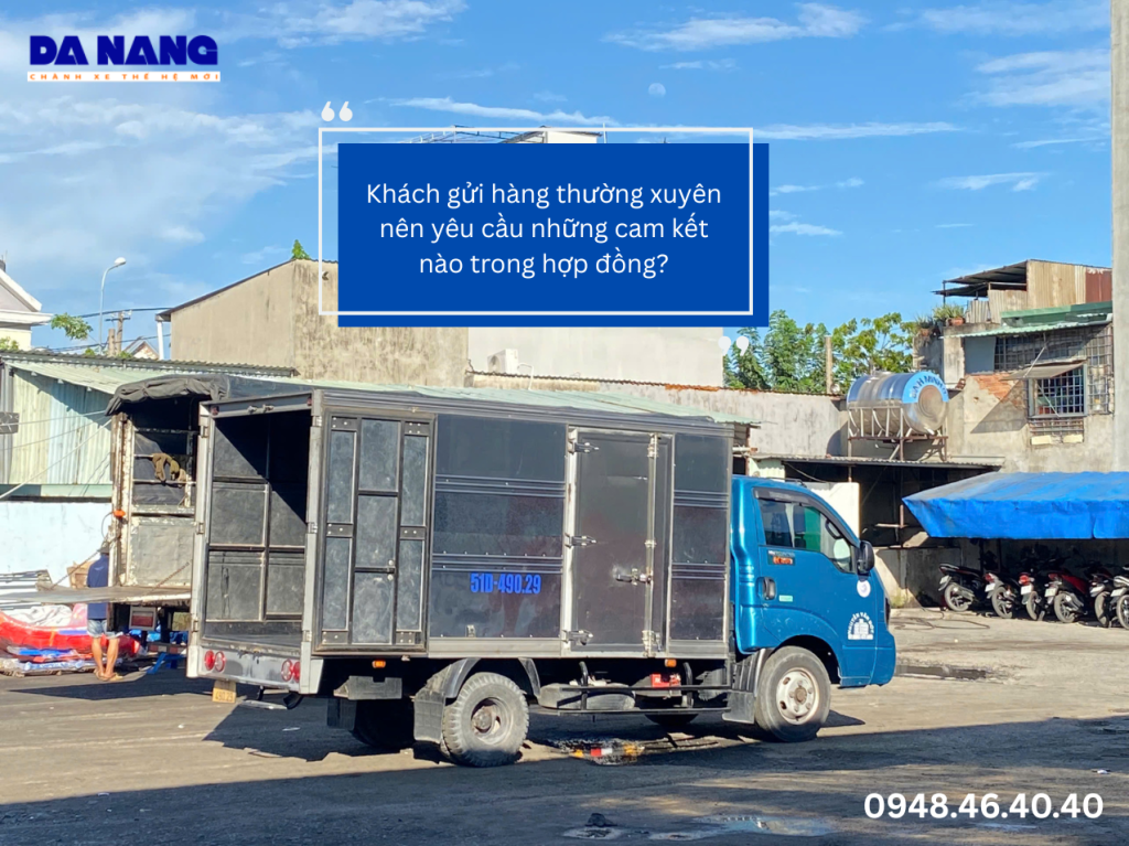 Khách gửi hàng thường xuyên nên yêu cầu những cam kết nào trong hợp đồng?