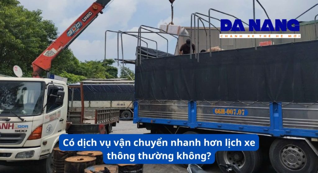 Có dịch vụ vận chuyển nhanh hơn lịch xe thông thường không