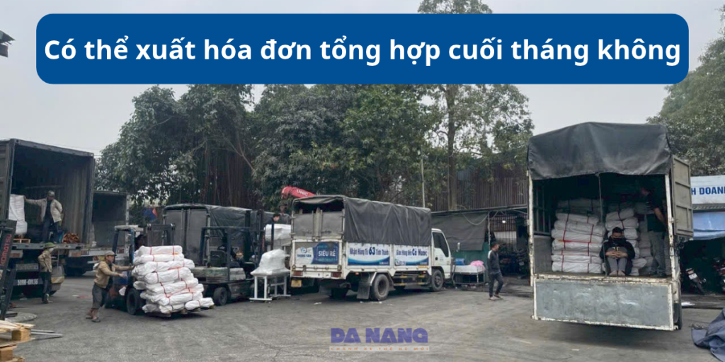 Có thể xuất hóa đơn tổng hợp cuối tháng không