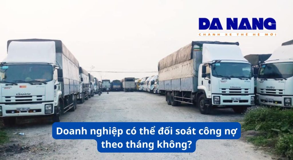 Doanh nghiệp có thể đối soát công nợ theo tháng không