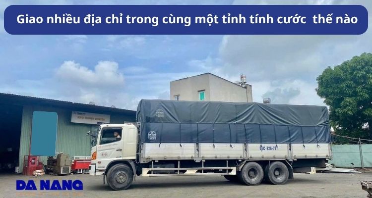 Giao nhiều địa chỉ trong cùng một tỉnh tính cước thế nào