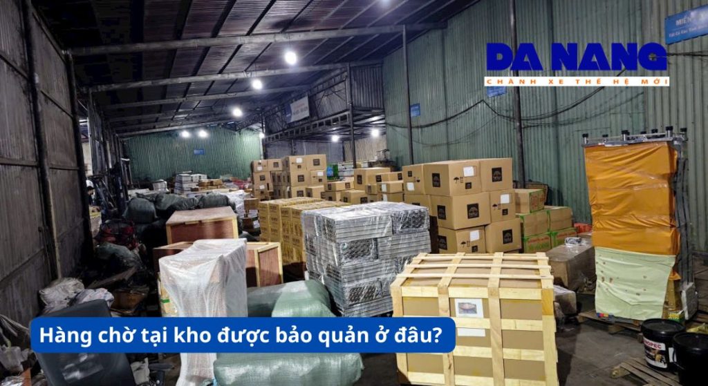 Hàng chờ tại kho được bảo quản ở đâu