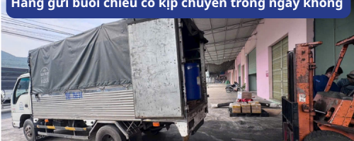 Hàng gửi buổi chiều có kịp chuyến trong ngày không