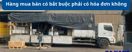 Hàng mua bán có bắt buộc phải có hóa đơn không