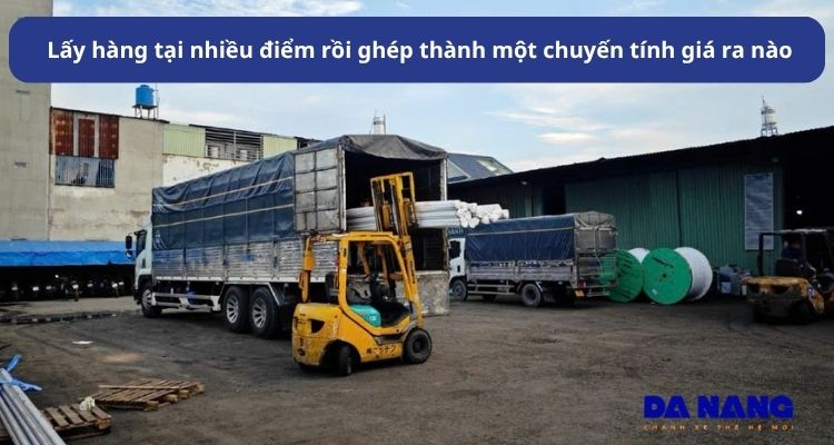 Lấy hàng tại nhiều điểm rồi ghép thành một chuyến tính giá ra nào